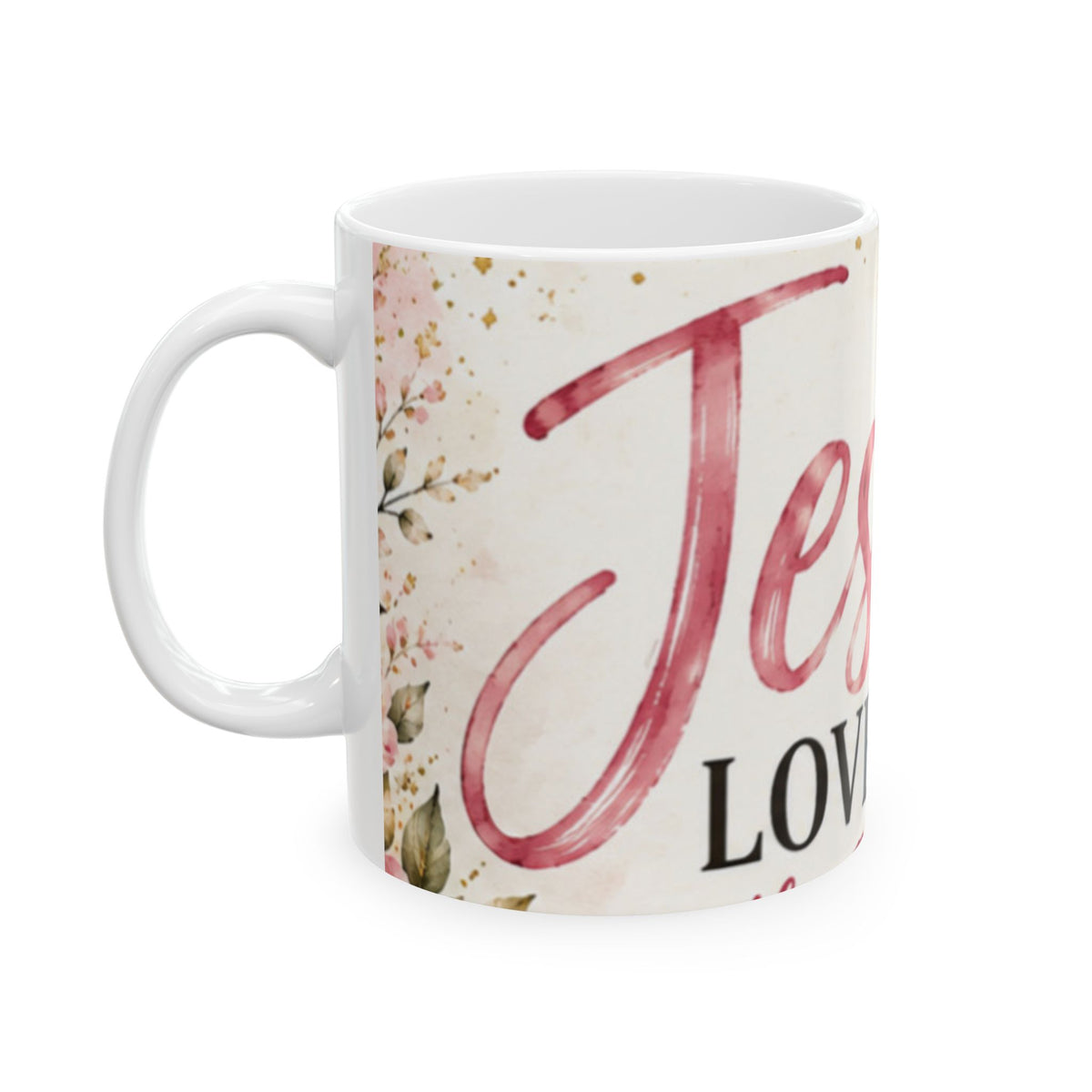 Jesus Loves Me Feminine Floral Faith Design 11oz Ceramic Mug
