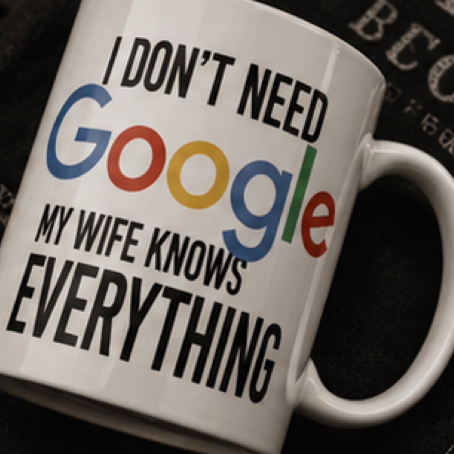 I Don't Need Google My Wife Knows Everything" Funny Coffee Mug - Sarcastic Husband Sublimation Ceramic Cup, Hilarious Anniversary & Birthday Gift for Men