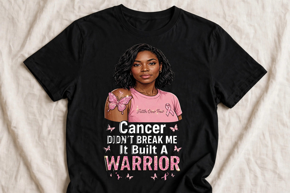 Cancer Built A Warrior - Faith Over Fear
