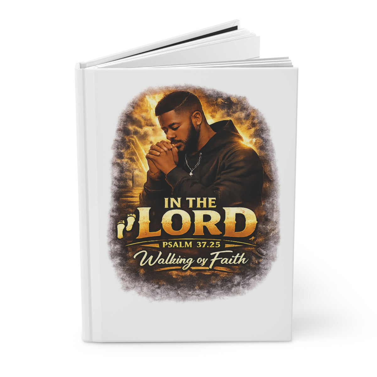 Walking by Faith Hardcover Journal — "In the Lord" Psalm 37:25 Prayer Notebook