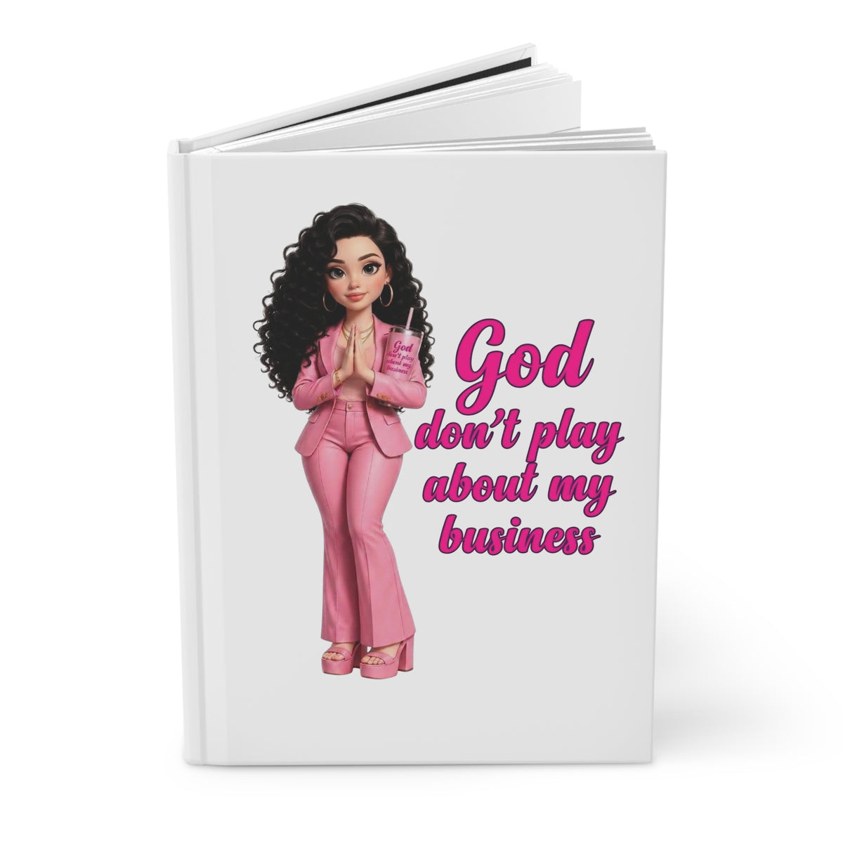 Faithful Boss Hardcover Journal — "God Don't Play About My Business" Inspirational Prayer Notebook