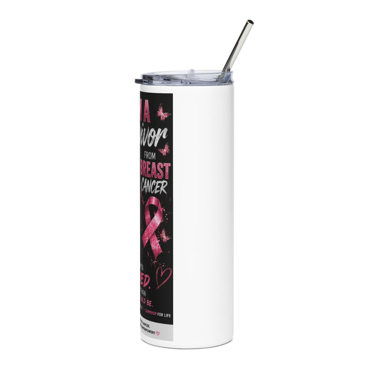 I Am A Survivor Stainless Steel 20oz Tumble.