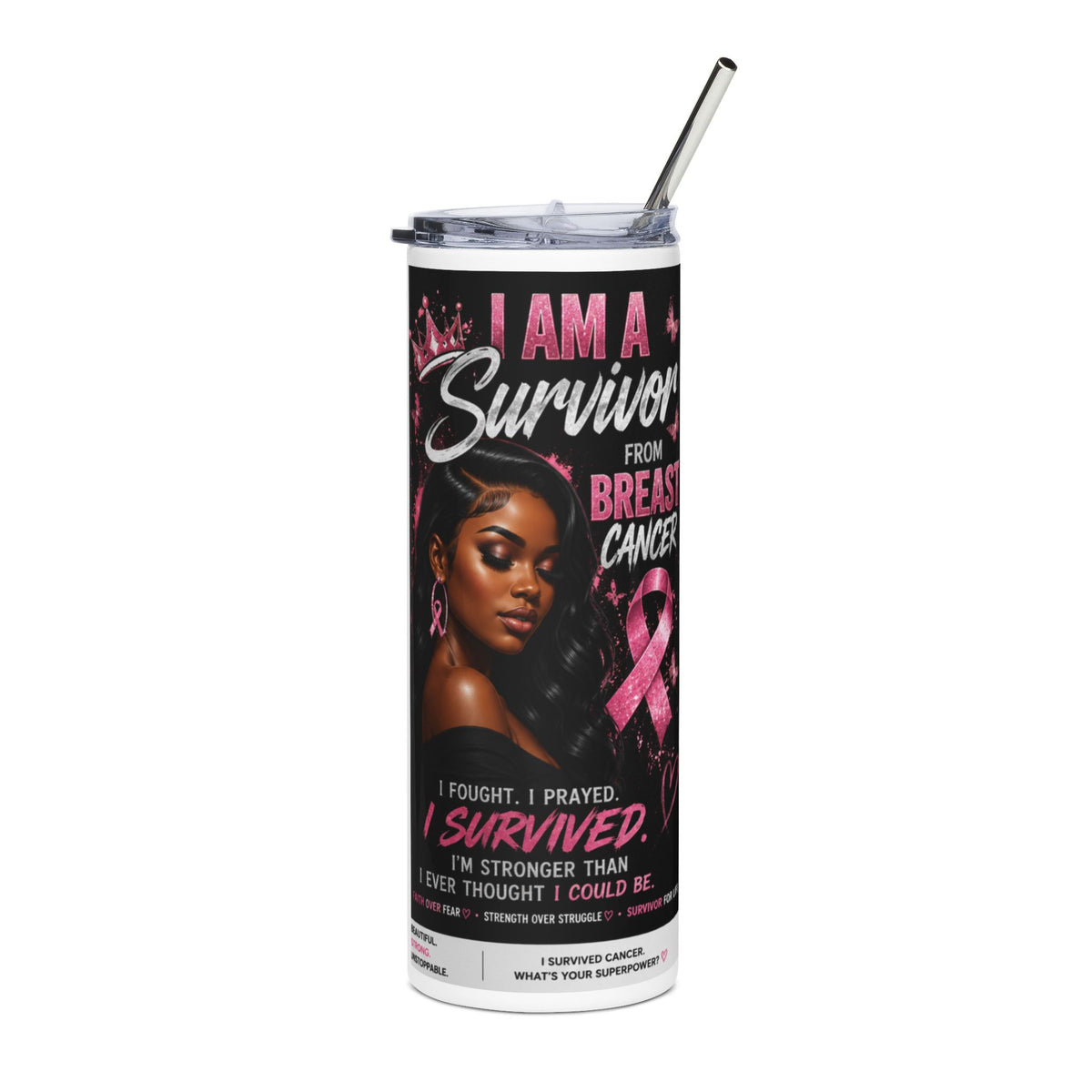 I Am A Survivor Stainless Steel 20oz Tumble.