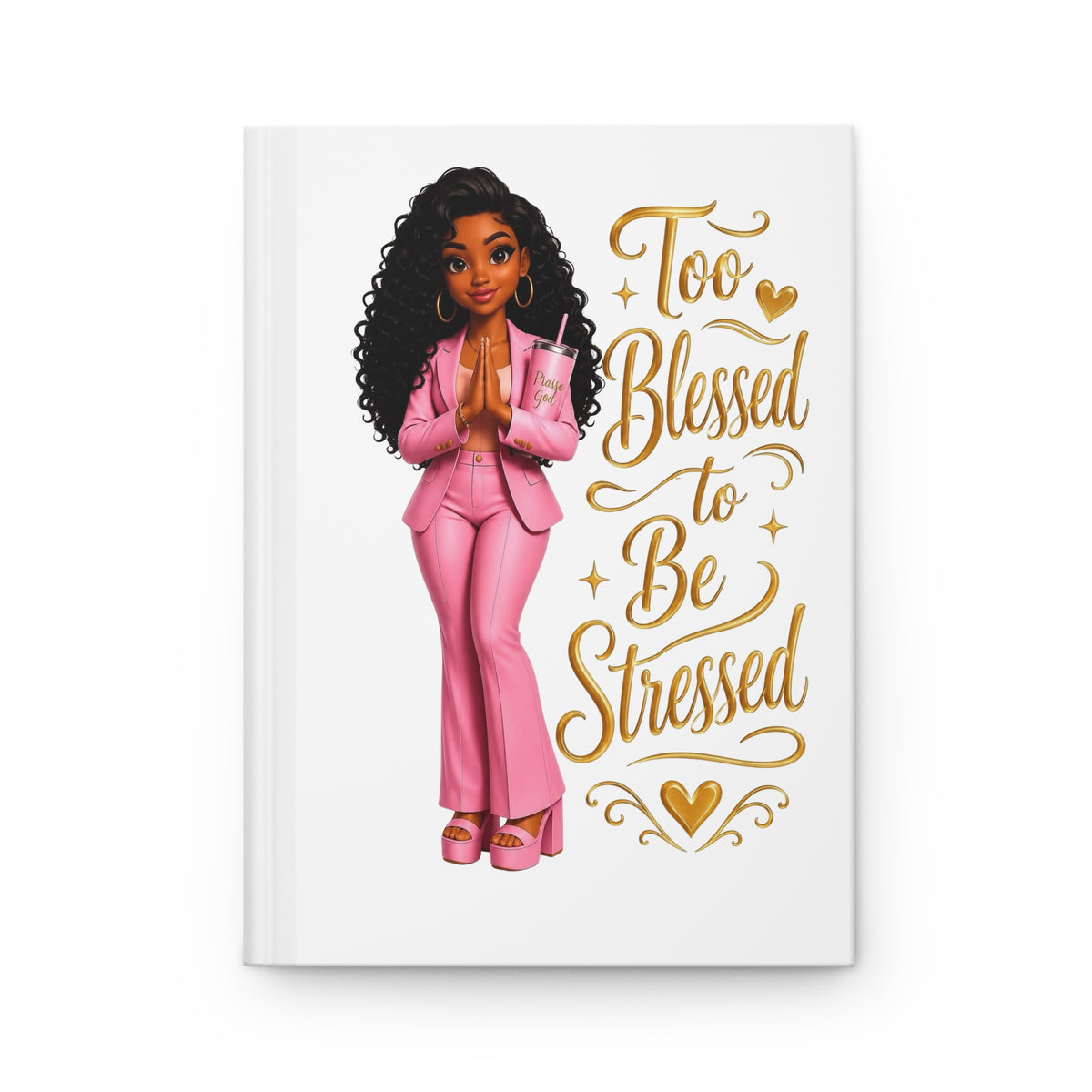 Too Blessed to Be Stressed Hardcover Journal – Inspirational Prayerful Notebook for Women