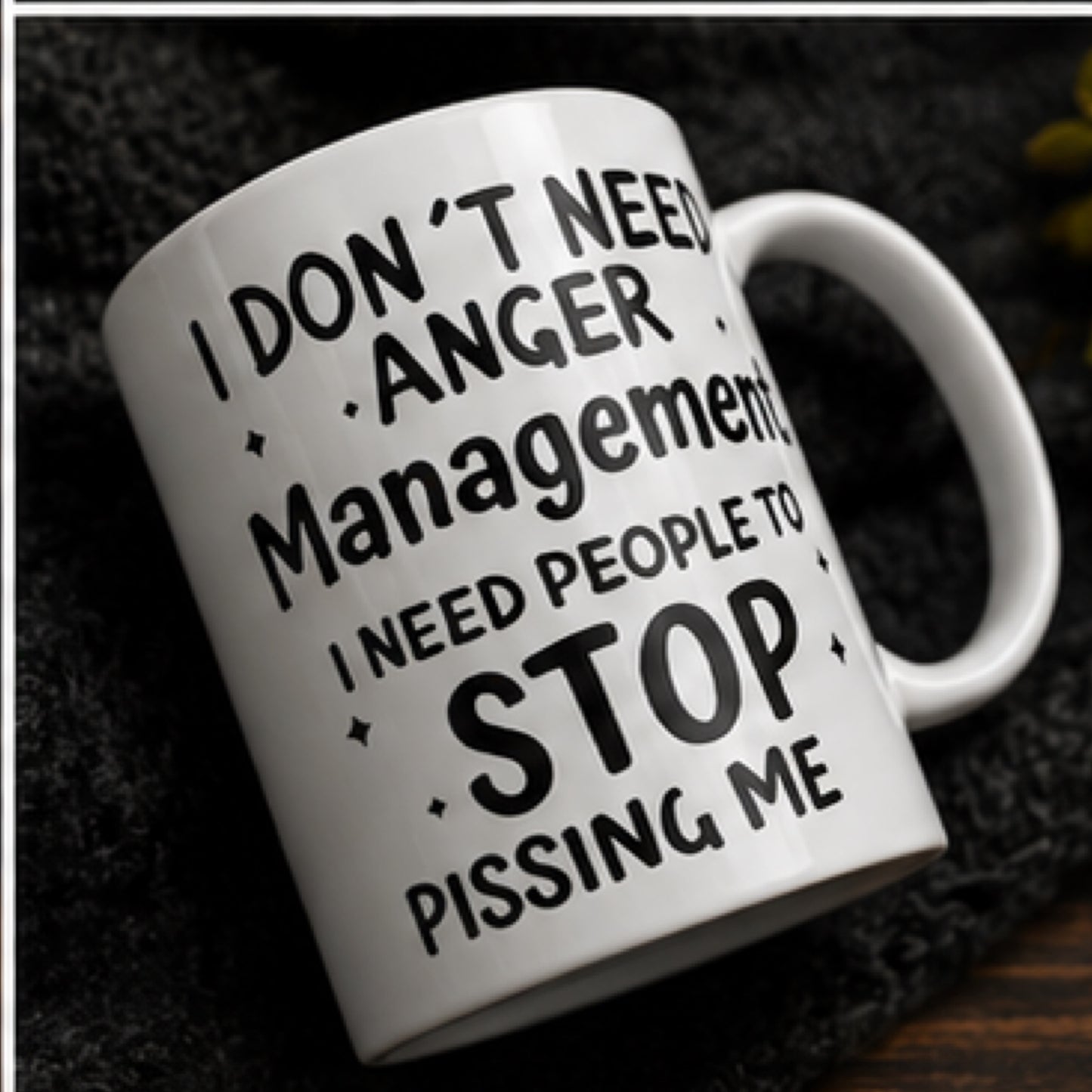 I Don't Need Anger Management" Funny Coffee Mug - Sarcastic Premium Ceramic Novelty Cup, Durable UV DTF Print Gag Gift for Coworkers & Friends