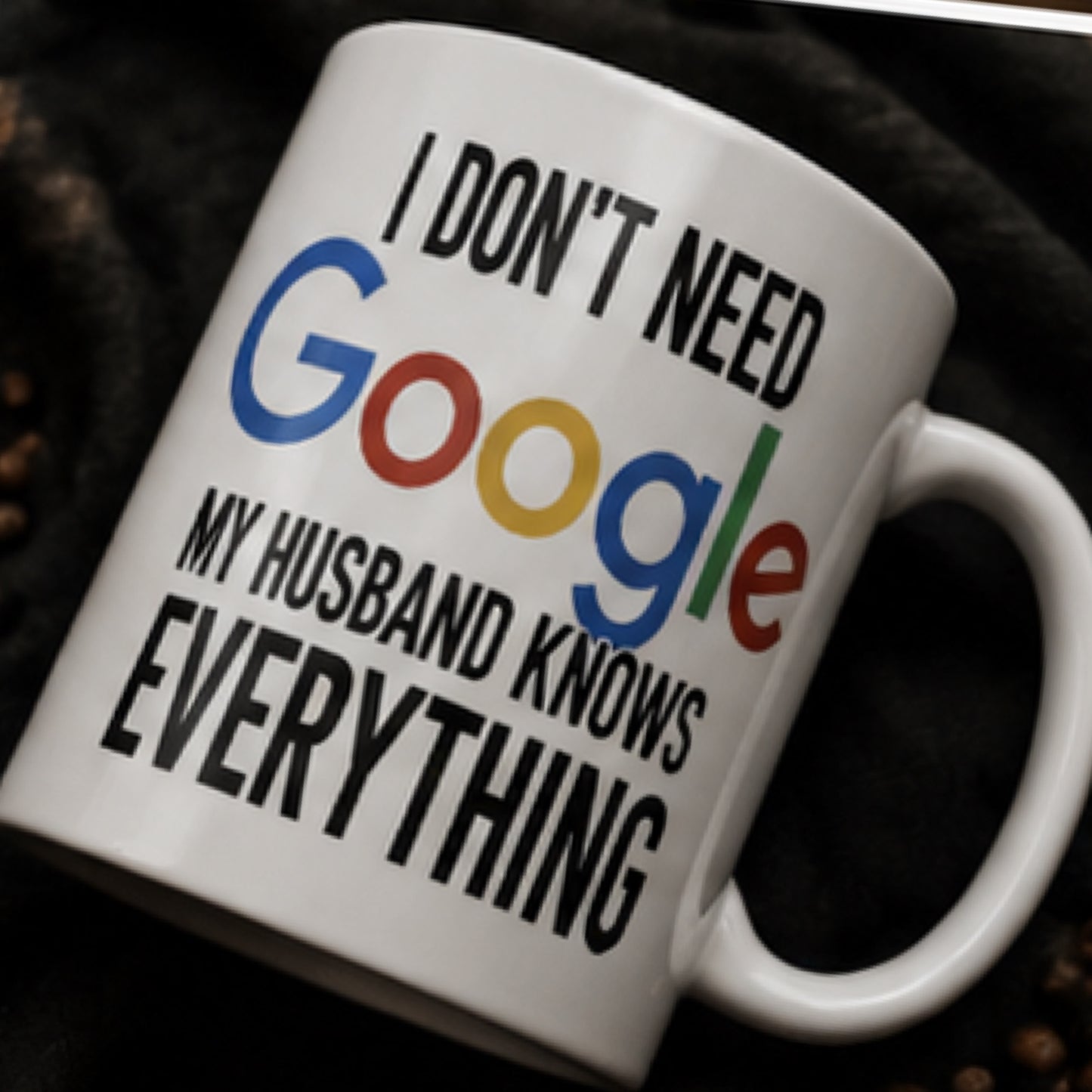 I Don't Need Google My Husband Knows Everything" Funny Coffee Mug - Sarcastic Wife Sublimation Ceramic Cup, Hilarious Anniversary & Birthday Gift for Women