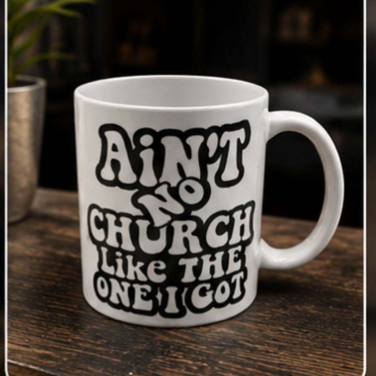 Ain't No Church Like The One I Got Retro Coffee Mug - 11oz / 15oz Christian Mug