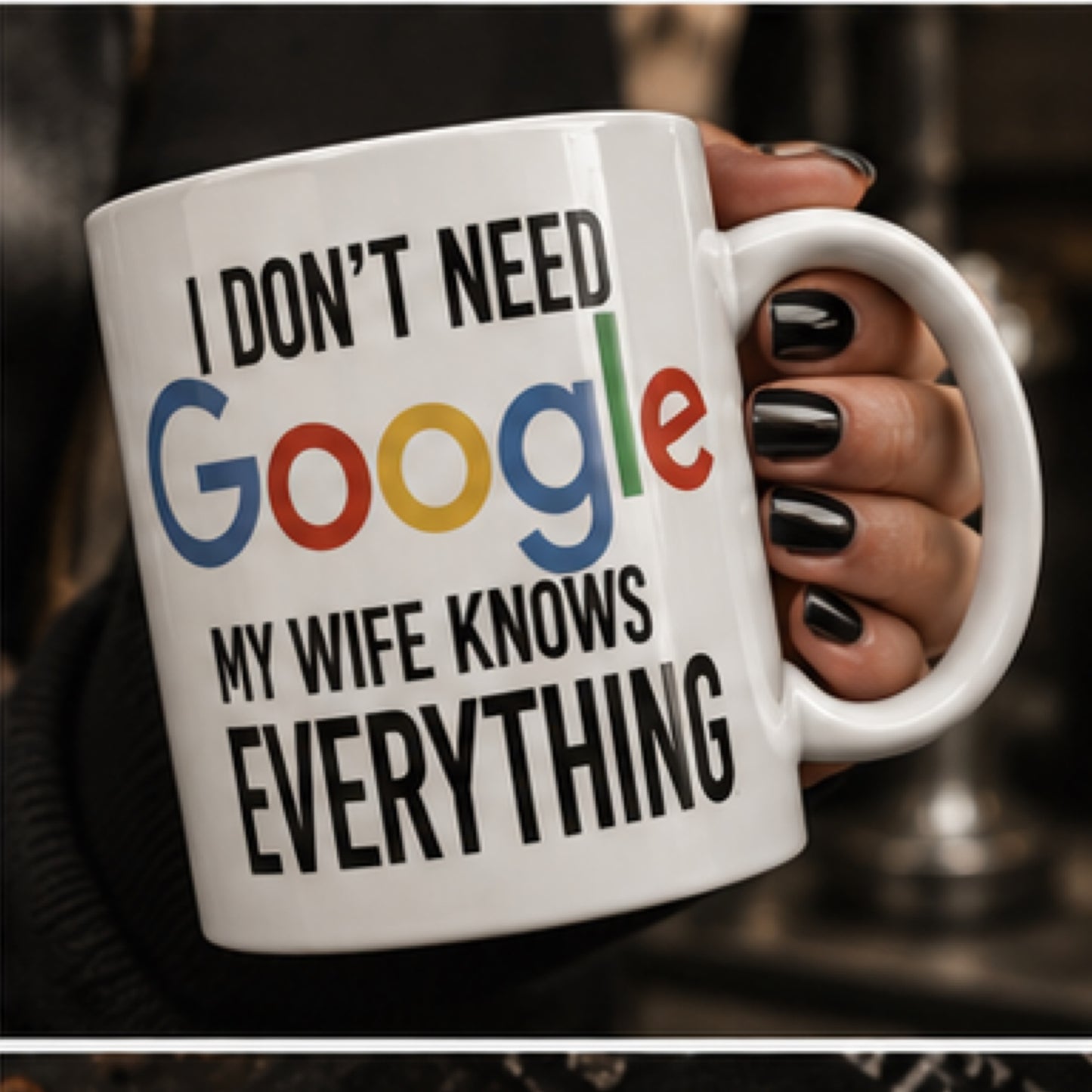 I Don't Need Google My Wife Knows Everything" Funny Coffee Mug - Sarcastic Husband Sublimation Ceramic Cup, Hilarious Anniversary & Birthday Gift for Men