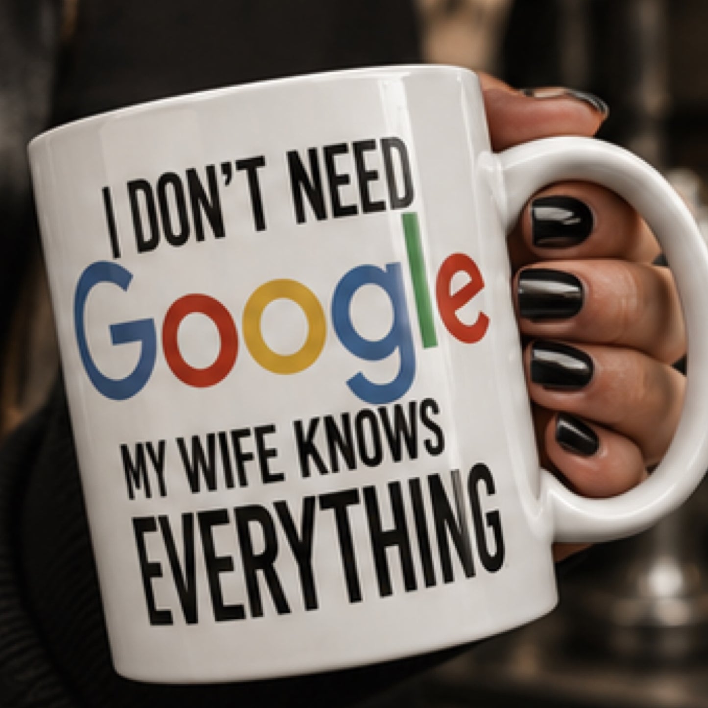 I Don't Need Google My Wife Knows Everything" Funny Coffee Mug - Sarcastic Husband Sublimation Ceramic Cup, Hilarious Anniversary & Birthday Gift for Men