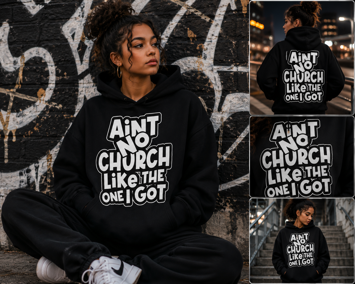 Ain't No Church Like The One I Got Unisex Graphic Hoodie | Trendy Faith-Based Streetwear Sweatshirt for Women & Men