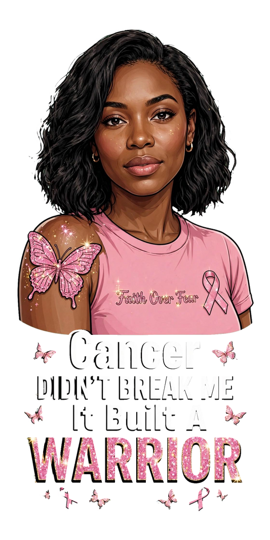 Cancer Built A Warrior - Faith Over Fear