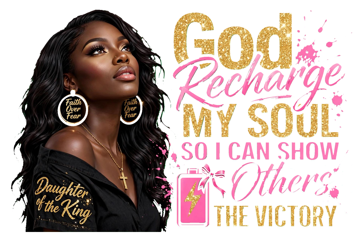 God Recharge My Soul - Daughter Of The King.