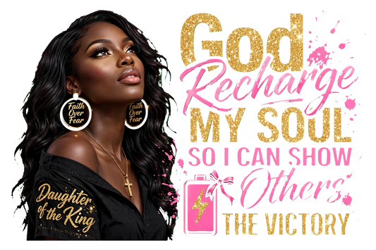 God Recharge My Soul - Daughter Of The King.
